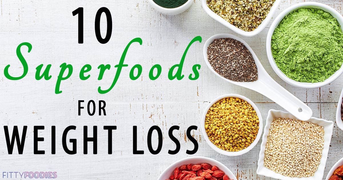 10 Slimming Superfoods For Weight Loss - FittyFoodies
