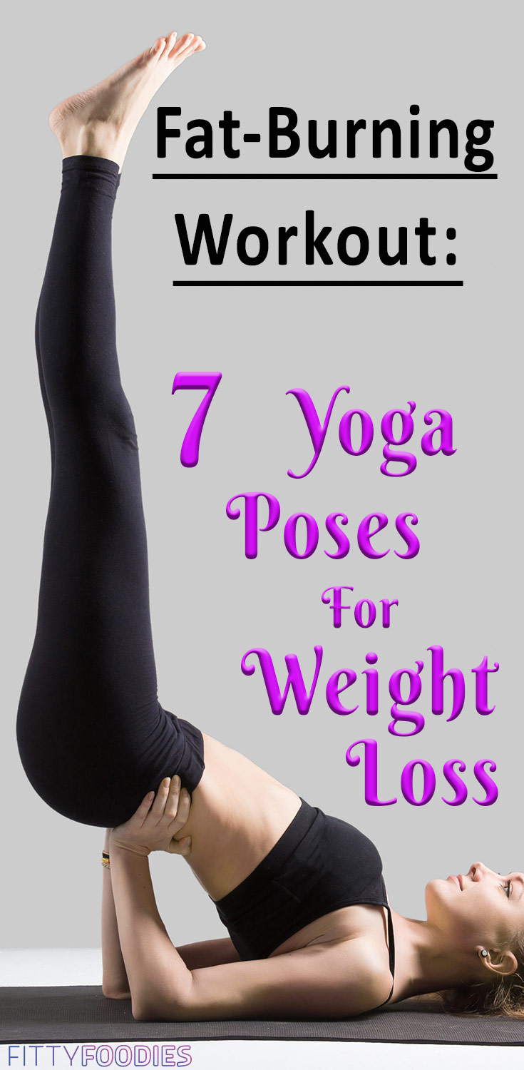 Fat-Burning Workout: 7 Yoga Poses For Weight Loss - FittyFoodies